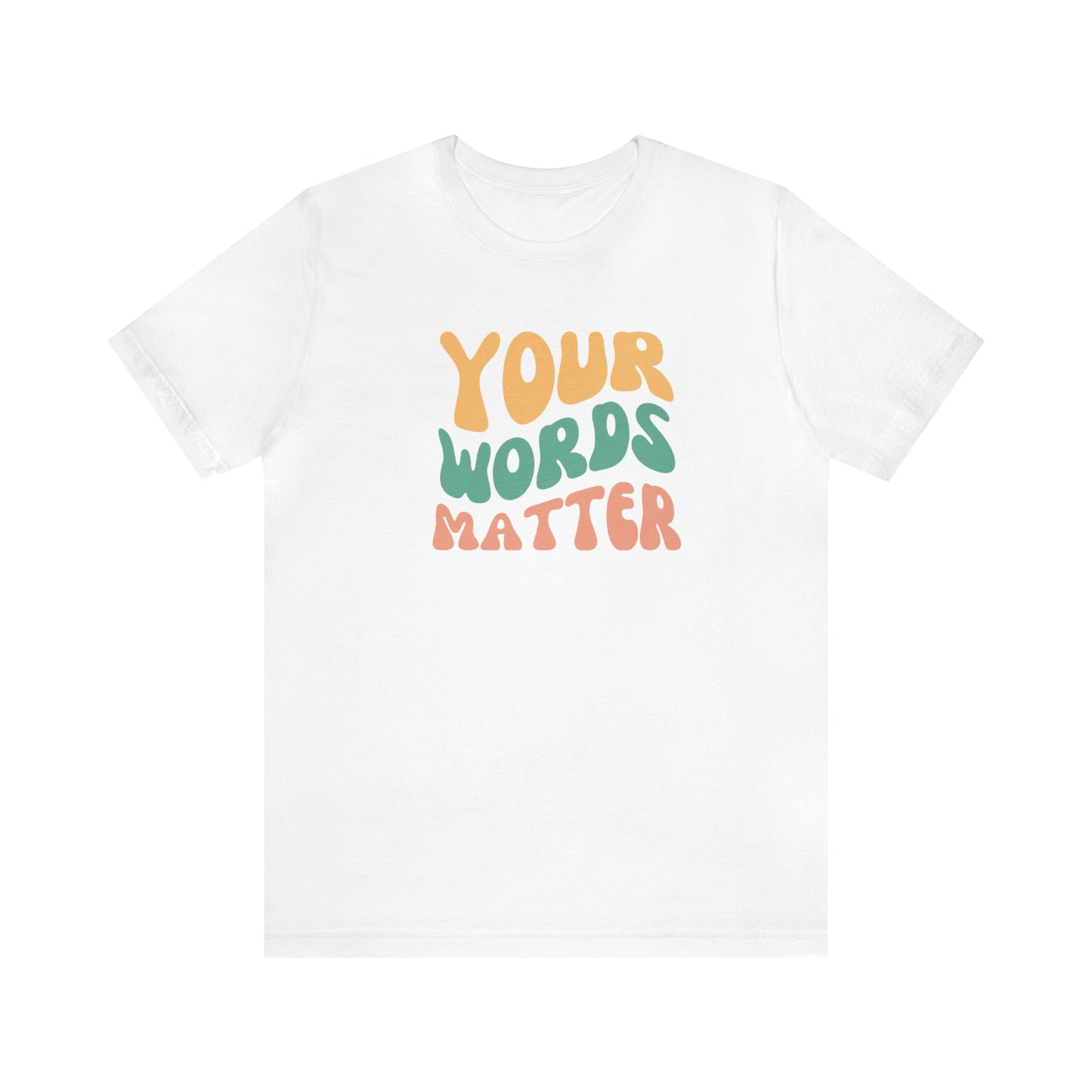 Your Words Matter Tee