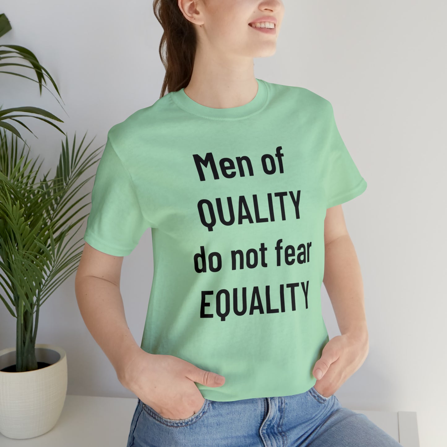 Men of Quality Do Not Fear Equality Tee