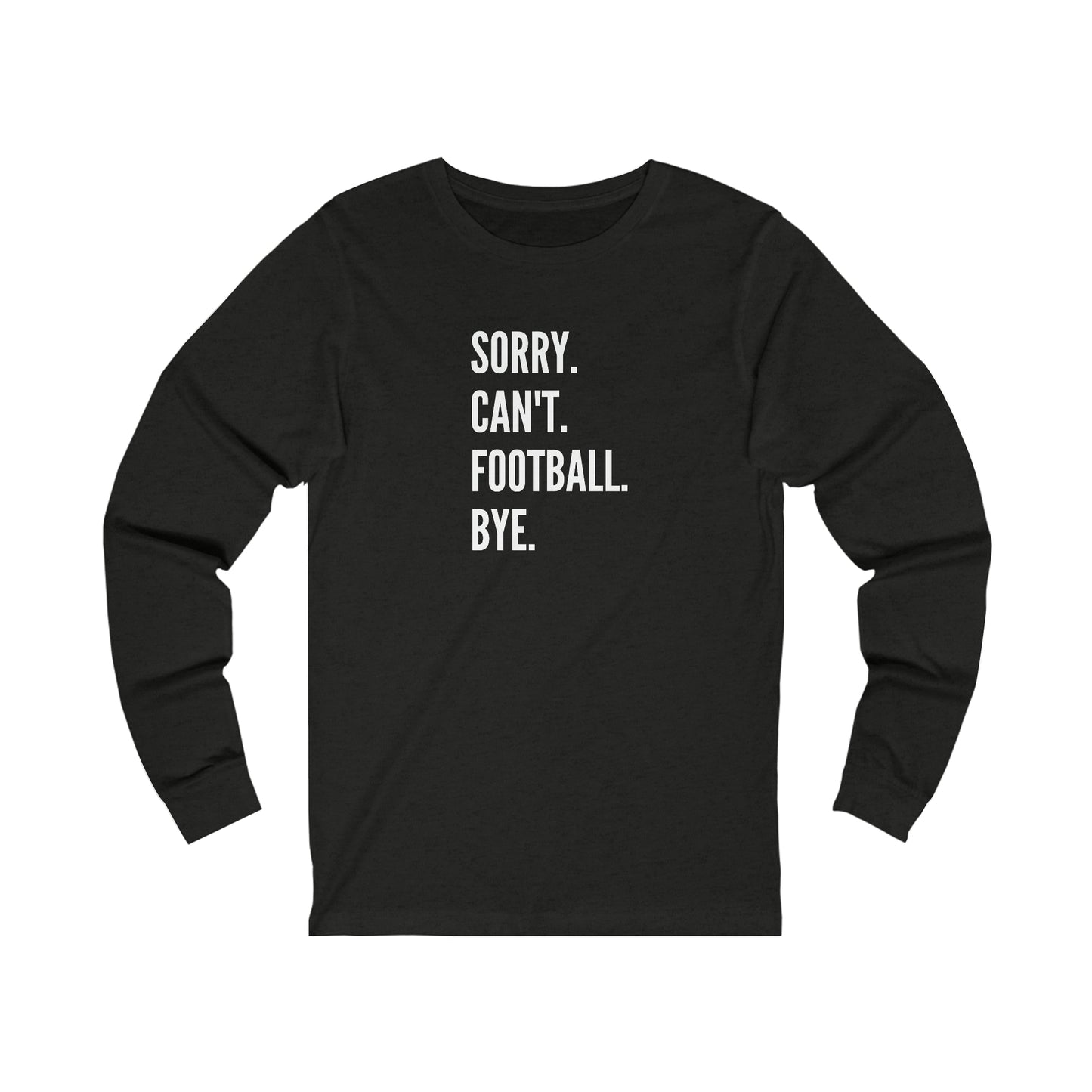 Sorry. Can't, Football Long Sleeve Tee