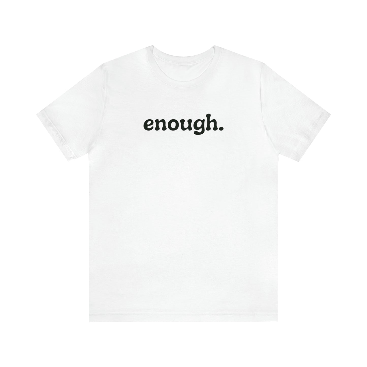 enough.