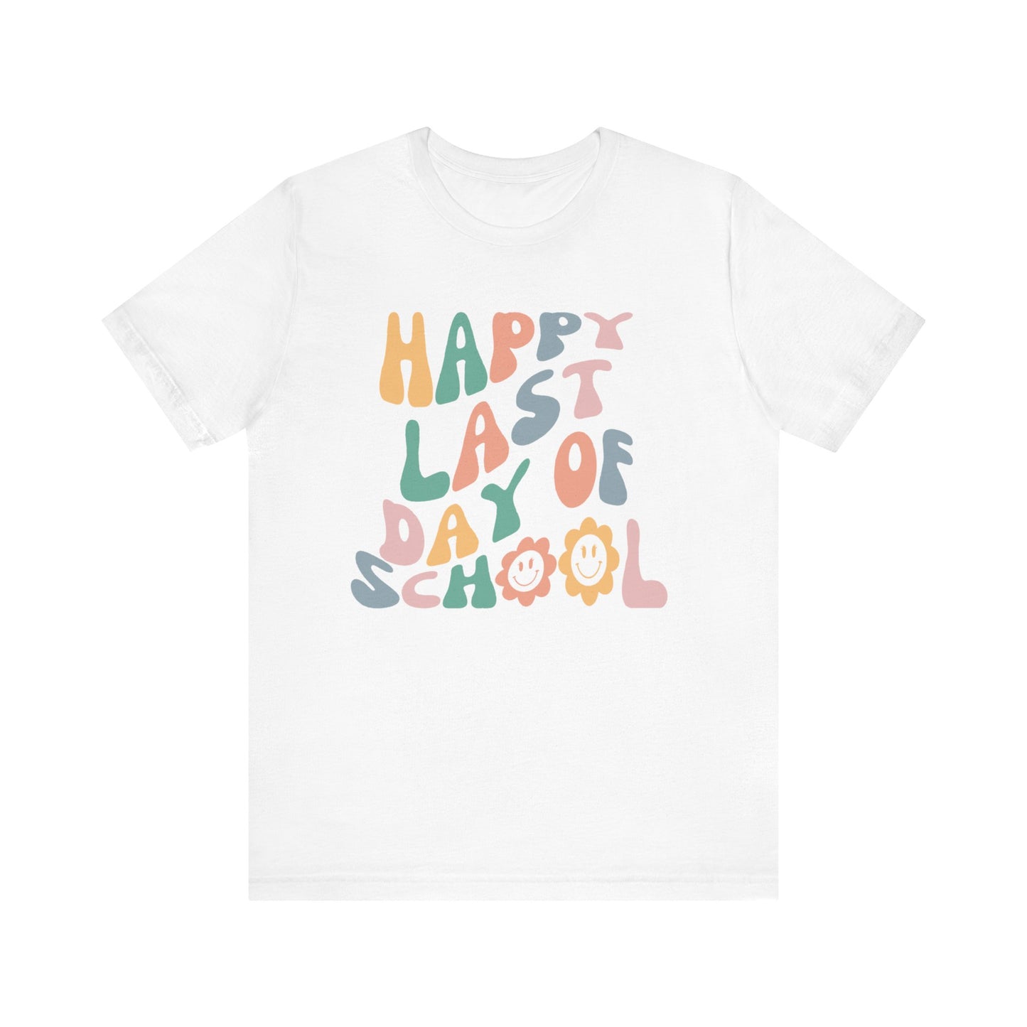 Flower Happy Last Day of School Tee