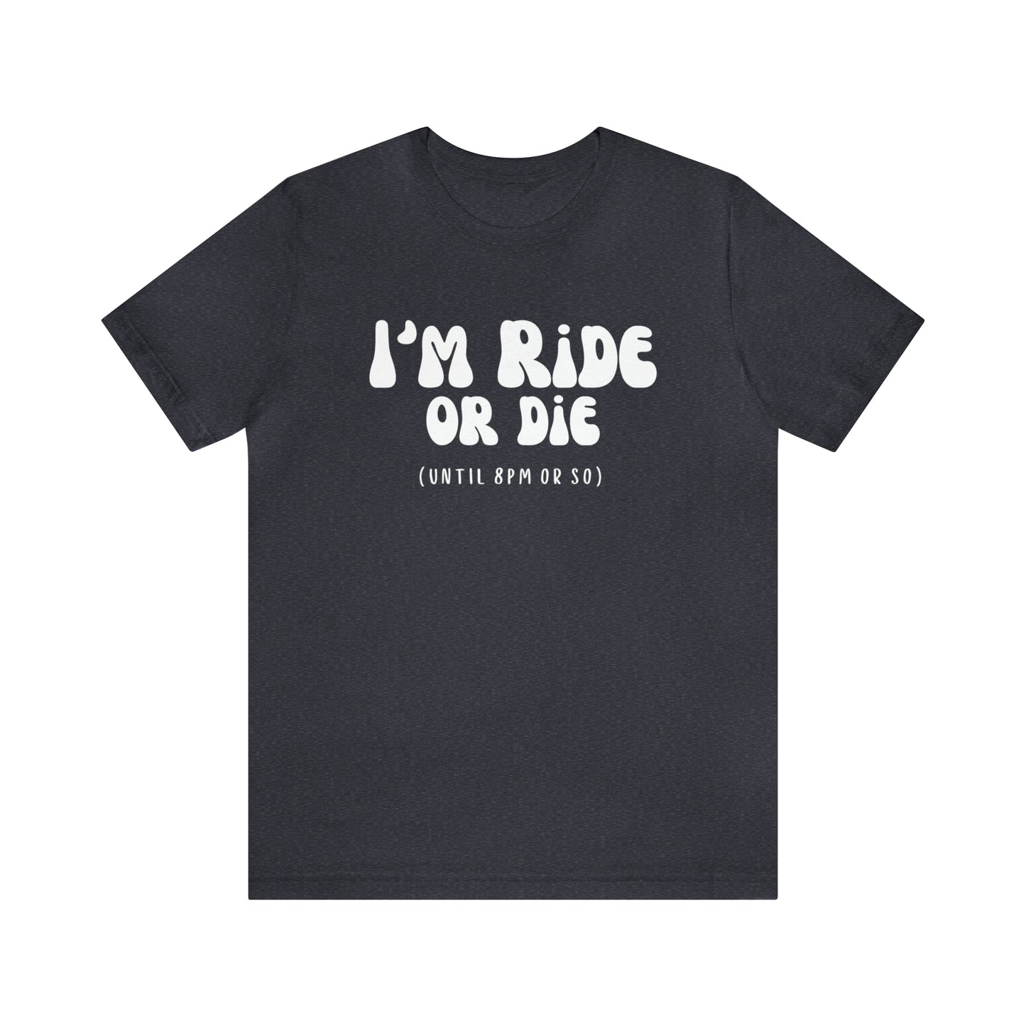 I'm Ride or Die Tee