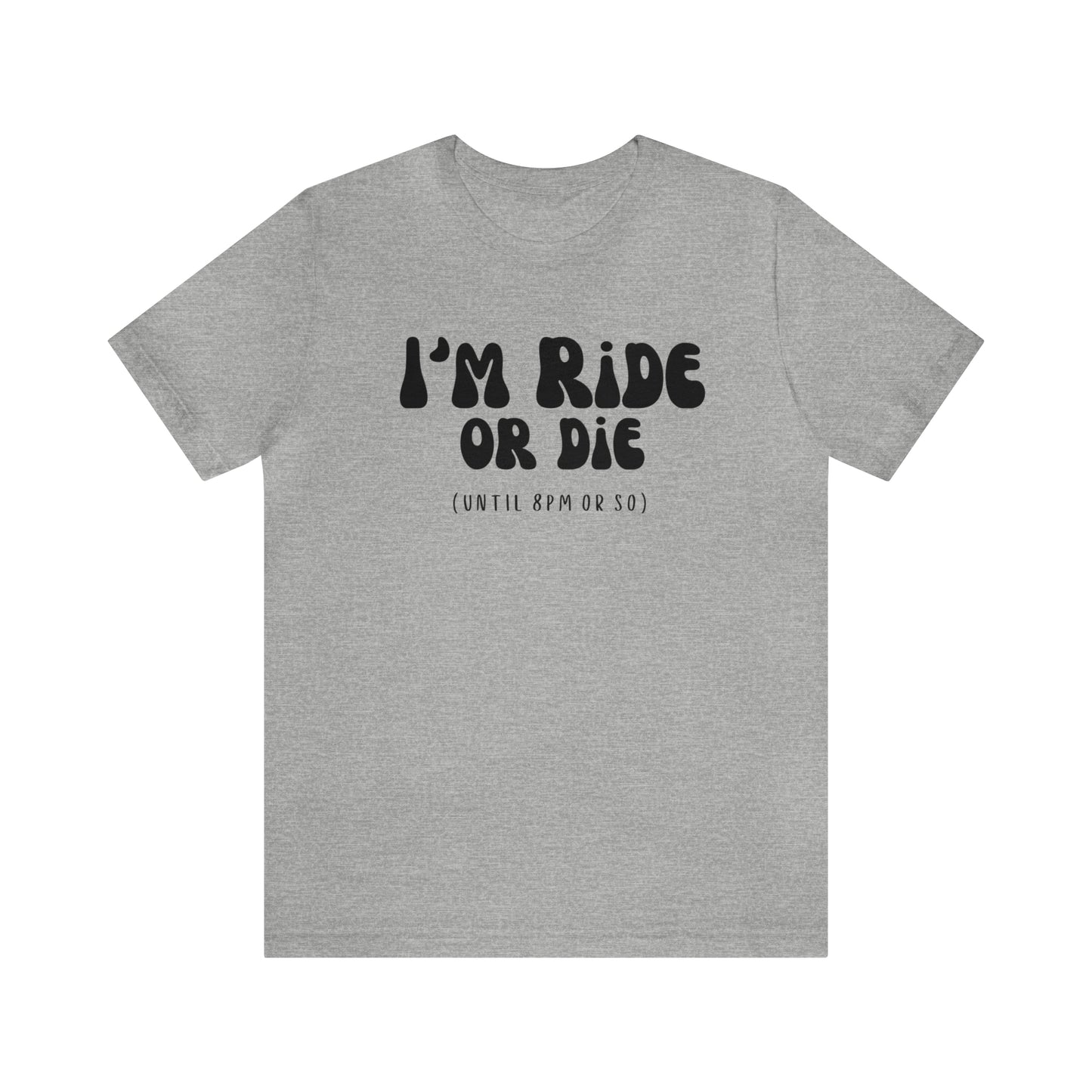 I'm Ride or Die Tee