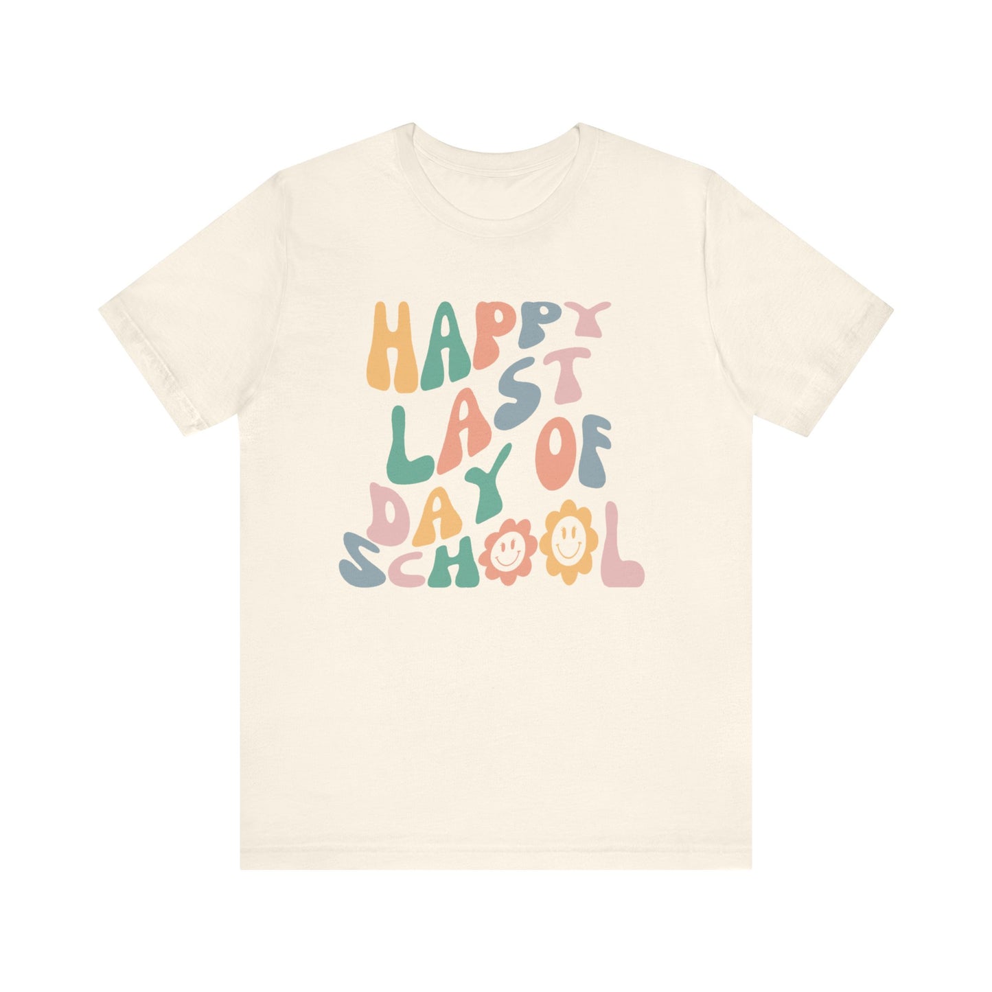 Flower Happy Last Day of School Tee