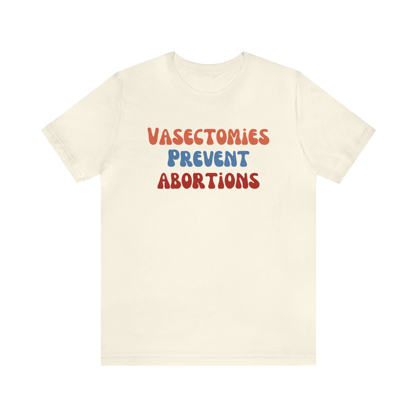 Vasectomies Prevent Abortions Tee