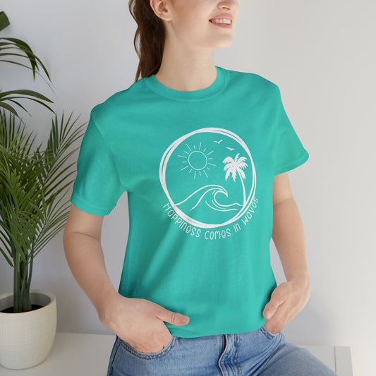 Happiness Comes in Waves Tee