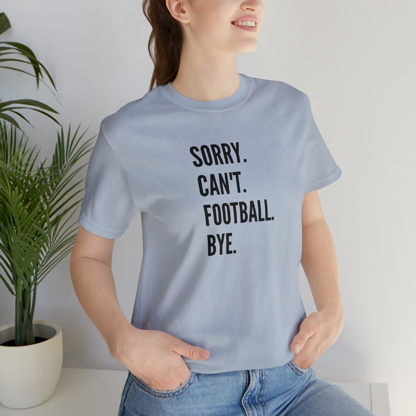 Sorry. Can't. Football.  Short Sleeve Tee