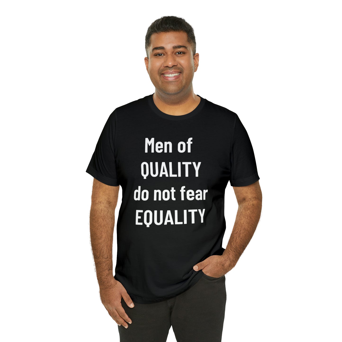 Men of Quality Do Not Fear Equality Tee