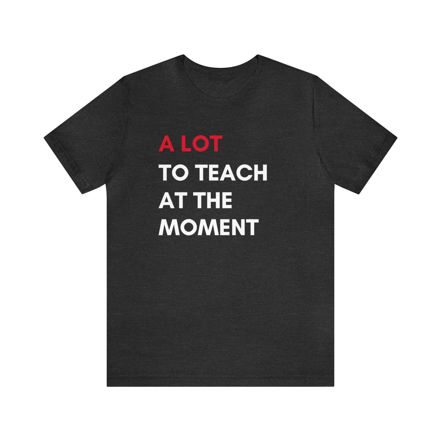 A Lot to Teach at the Moment Tee