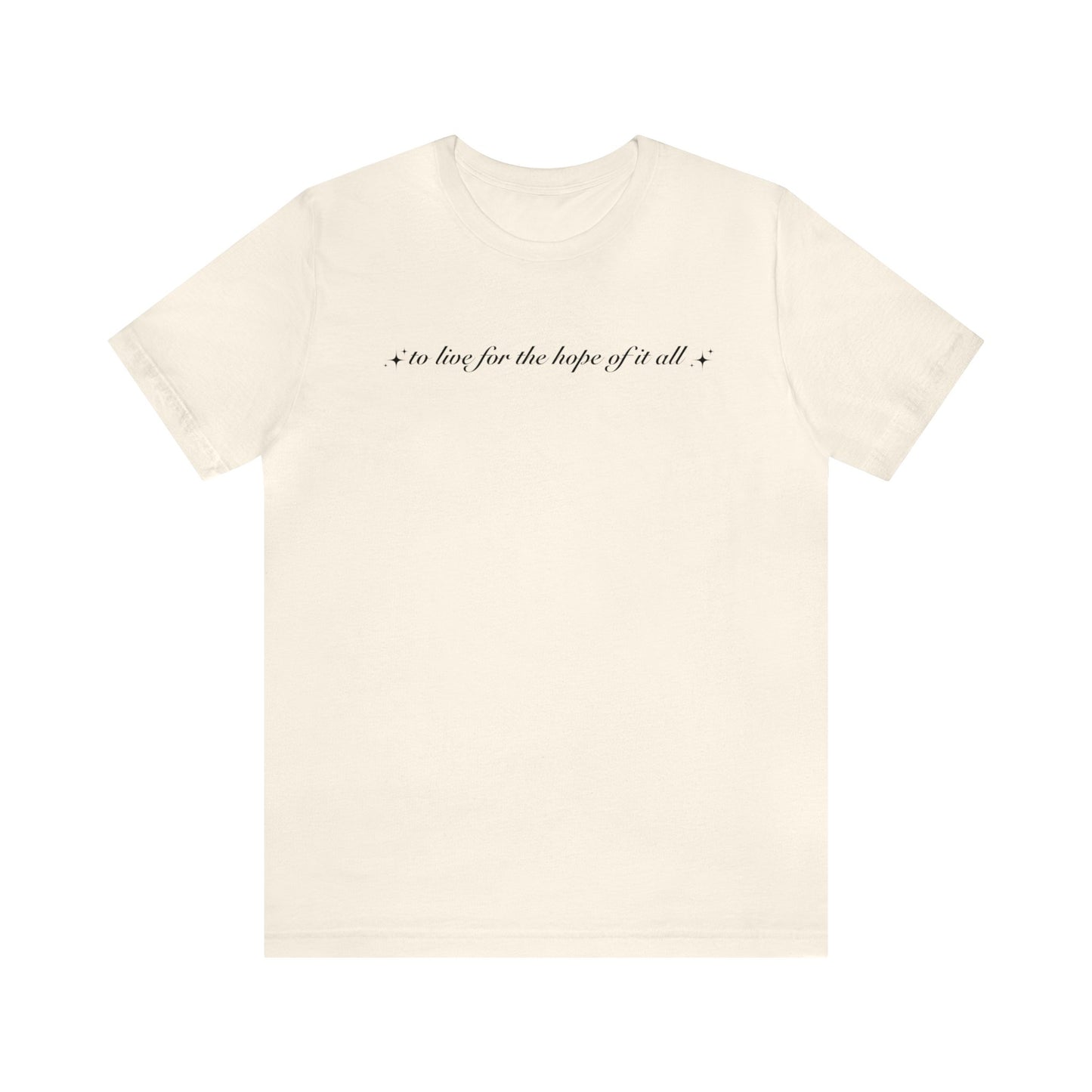 To Live For the Hope of it All Tee