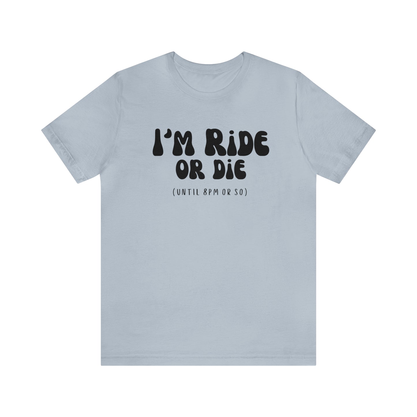 I'm Ride or Die Tee