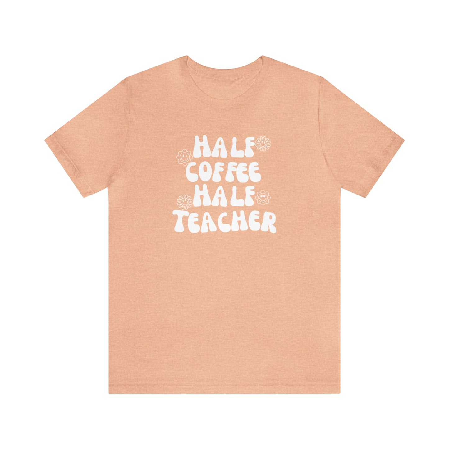 Half Coffee Half Teacher Tee