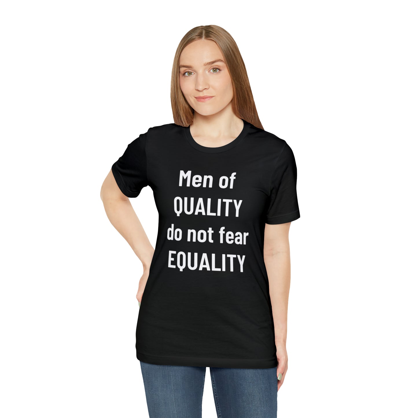 Men of Quality Do Not Fear Equality Tee