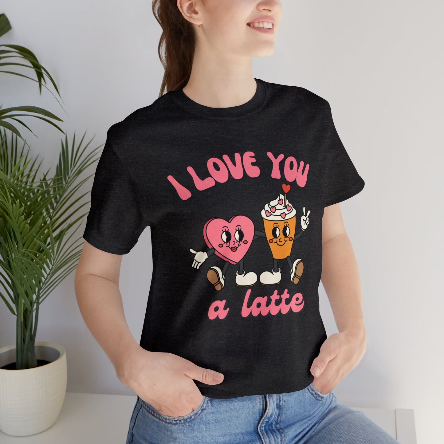 I Love You a Latte Short Sleeve Tee