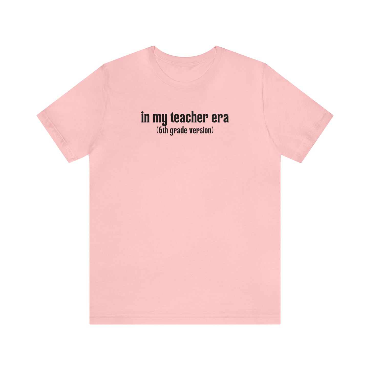 6th Grade Teacher Era Tee