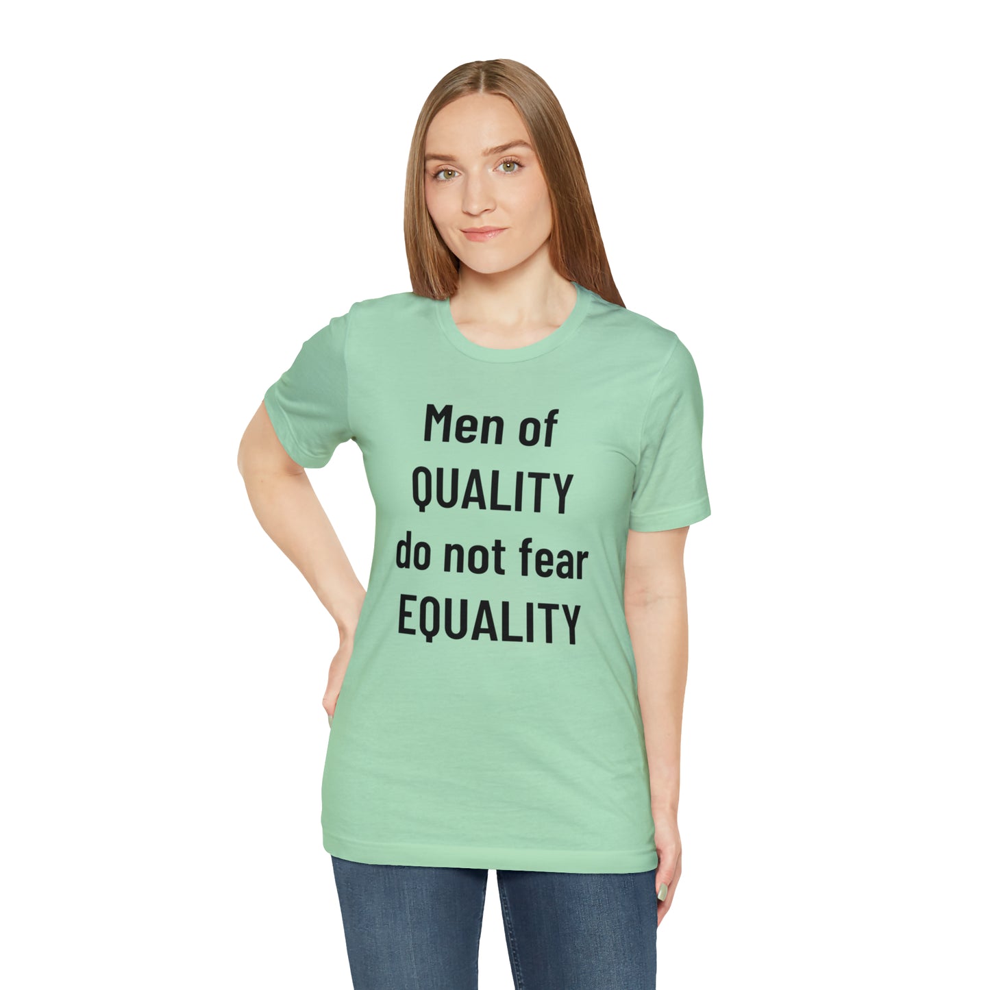 Men of Quality Do Not Fear Equality Tee