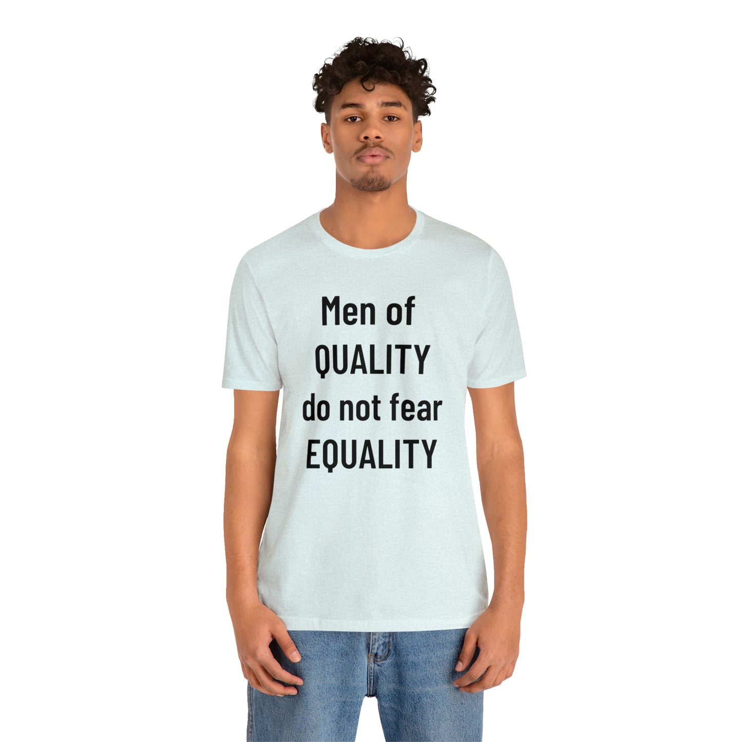 Men of Quality Do Not Fear Equality Tee