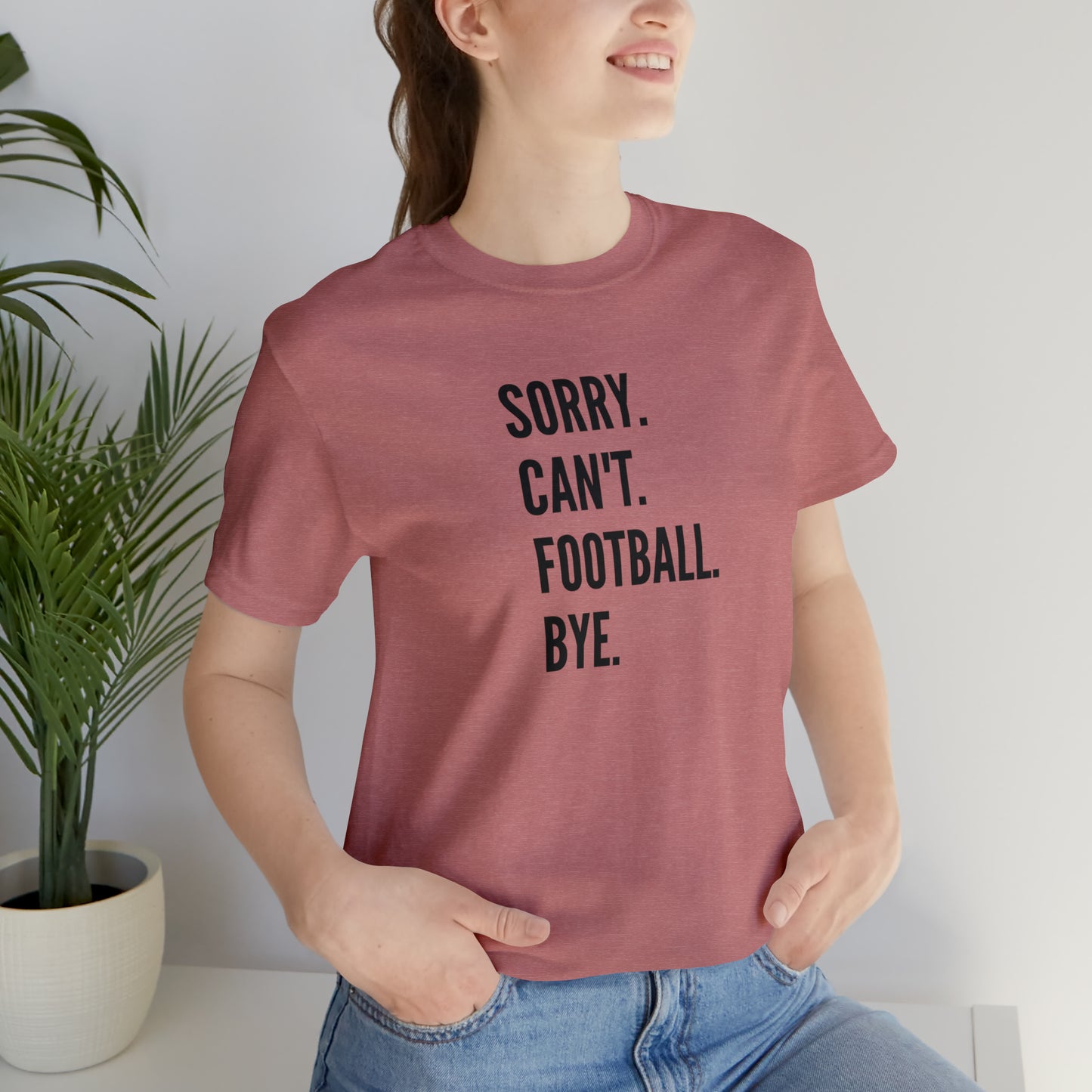 Sorry. Can't. Football.  Short Sleeve Tee