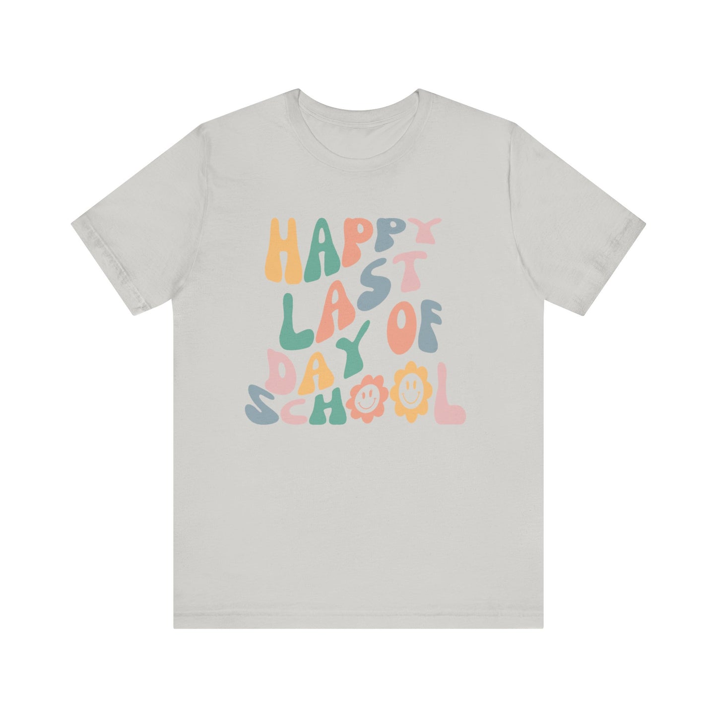 Flower Happy Last Day of School Tee