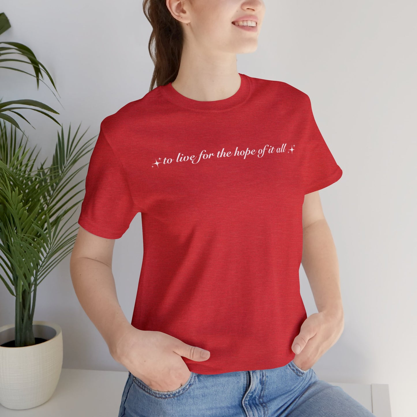 To Live For the Hope of it All Tee