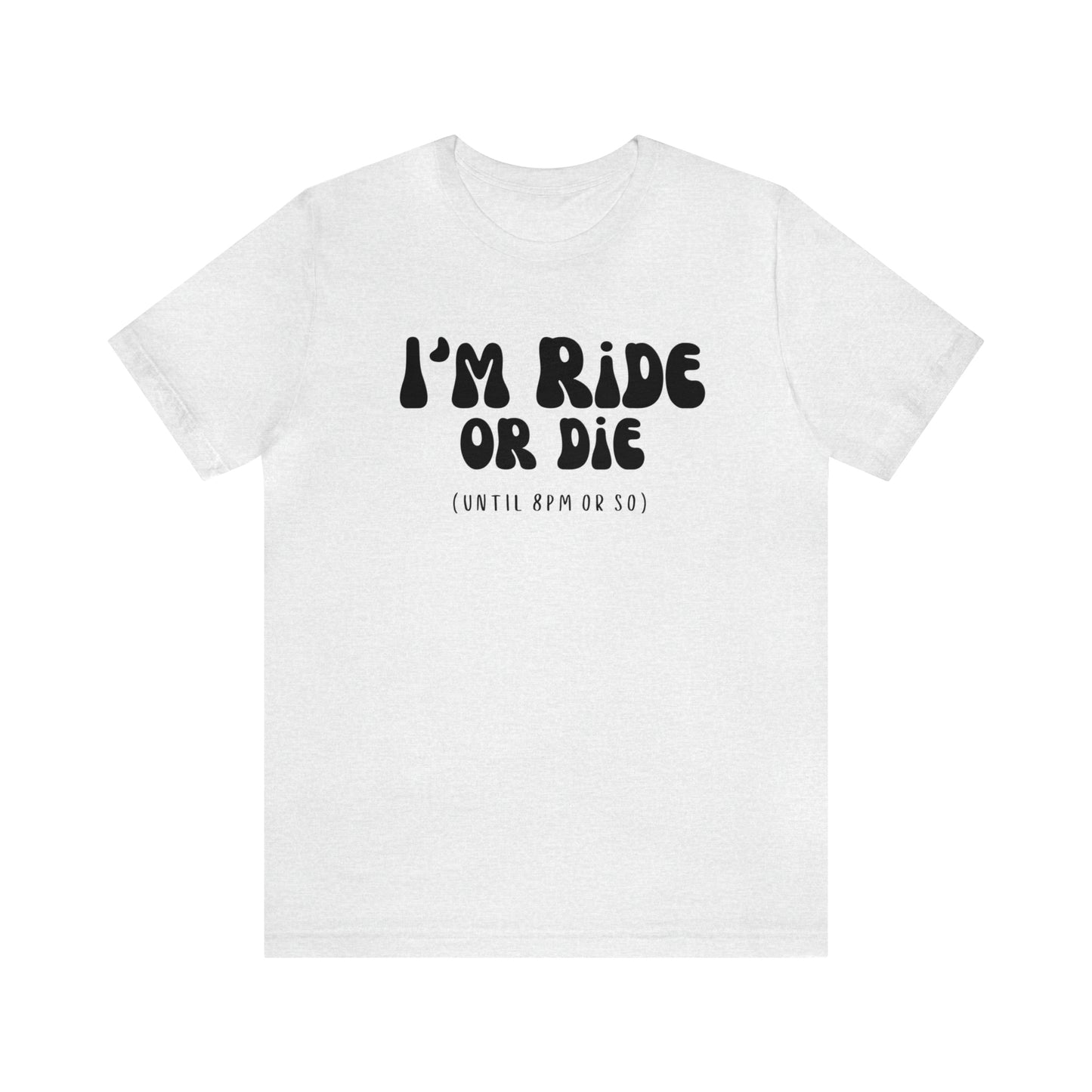 I'm Ride or Die Tee