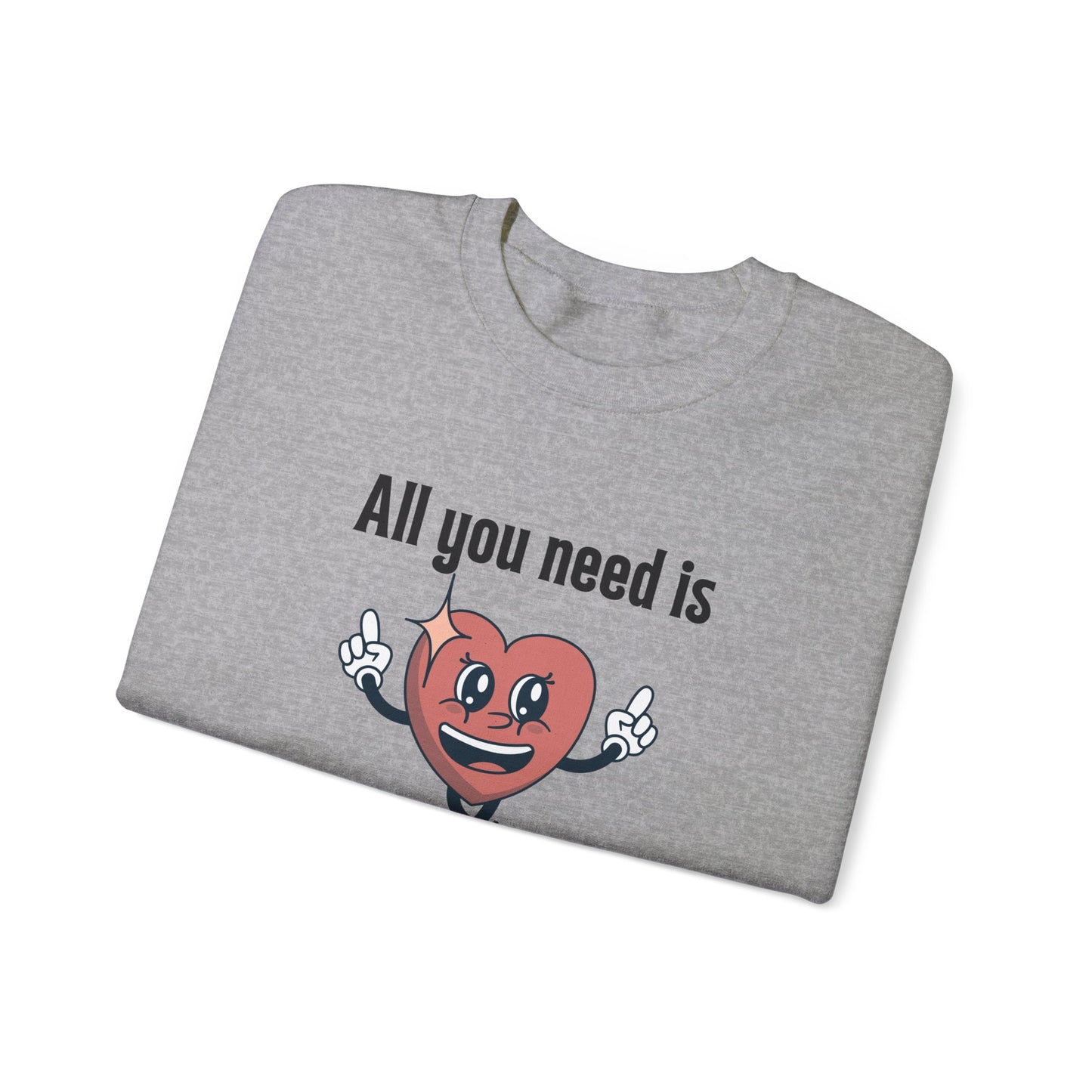 All You Need is Love Crewneck Sweatshirt