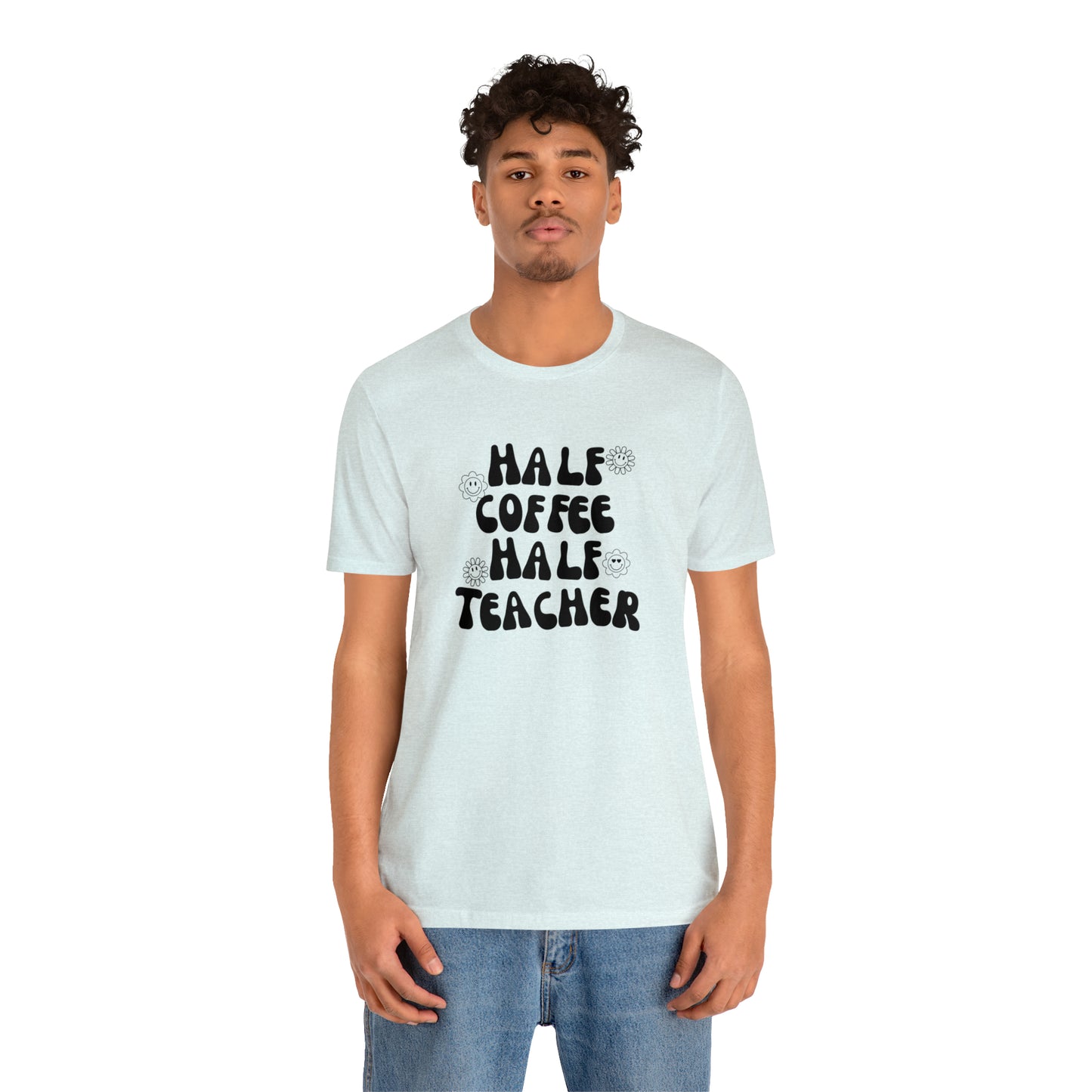 Half Coffee Half Teacher Tee