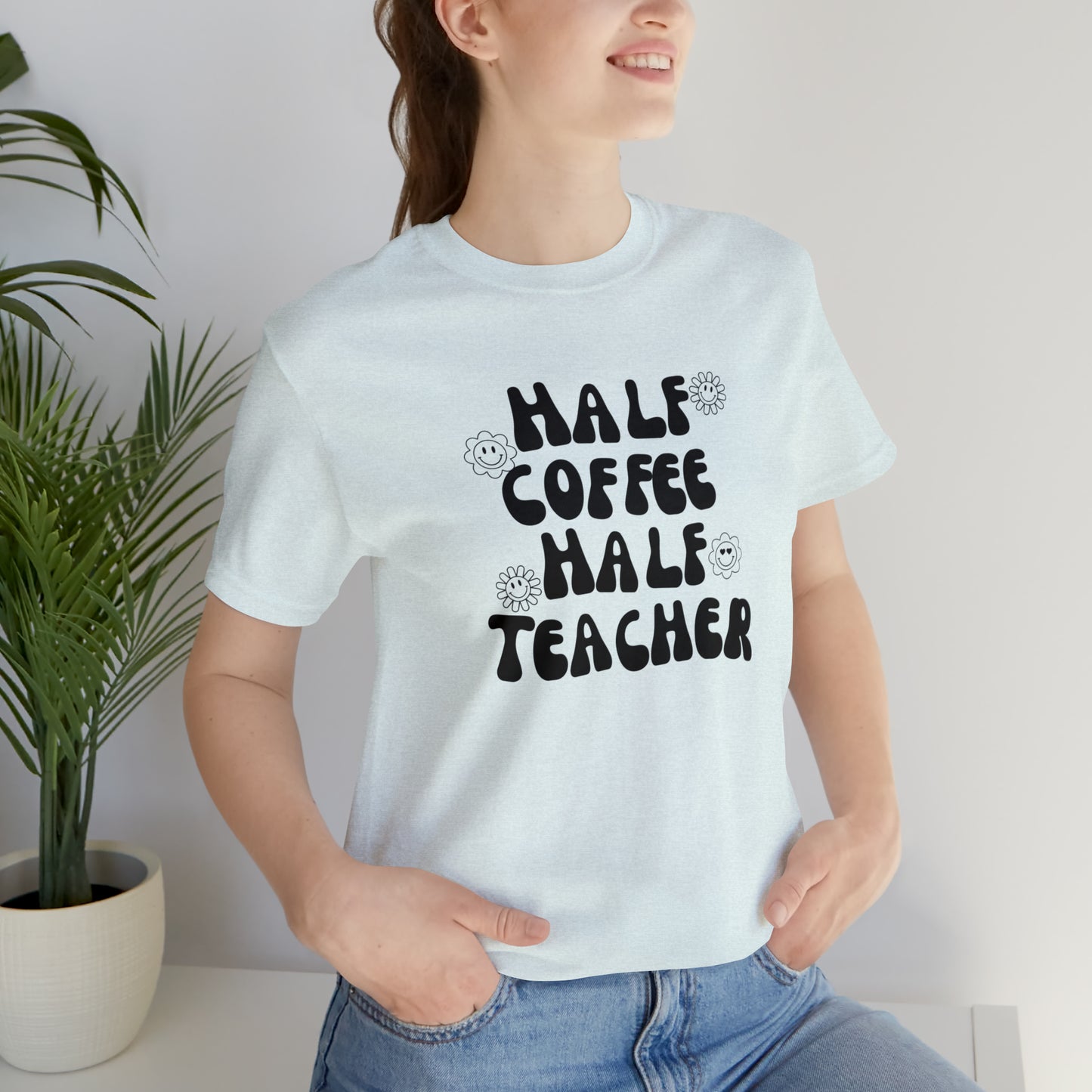 Half Coffee Half Teacher Tee