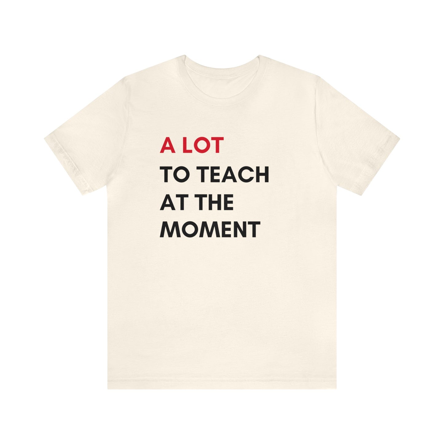 A Lot to Teach at the Moment Tee