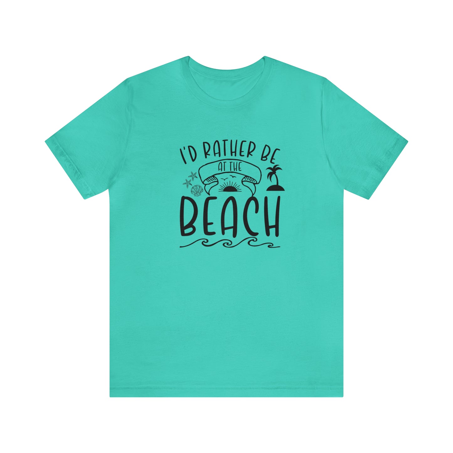 I'd Rather Be at the Beach Tee