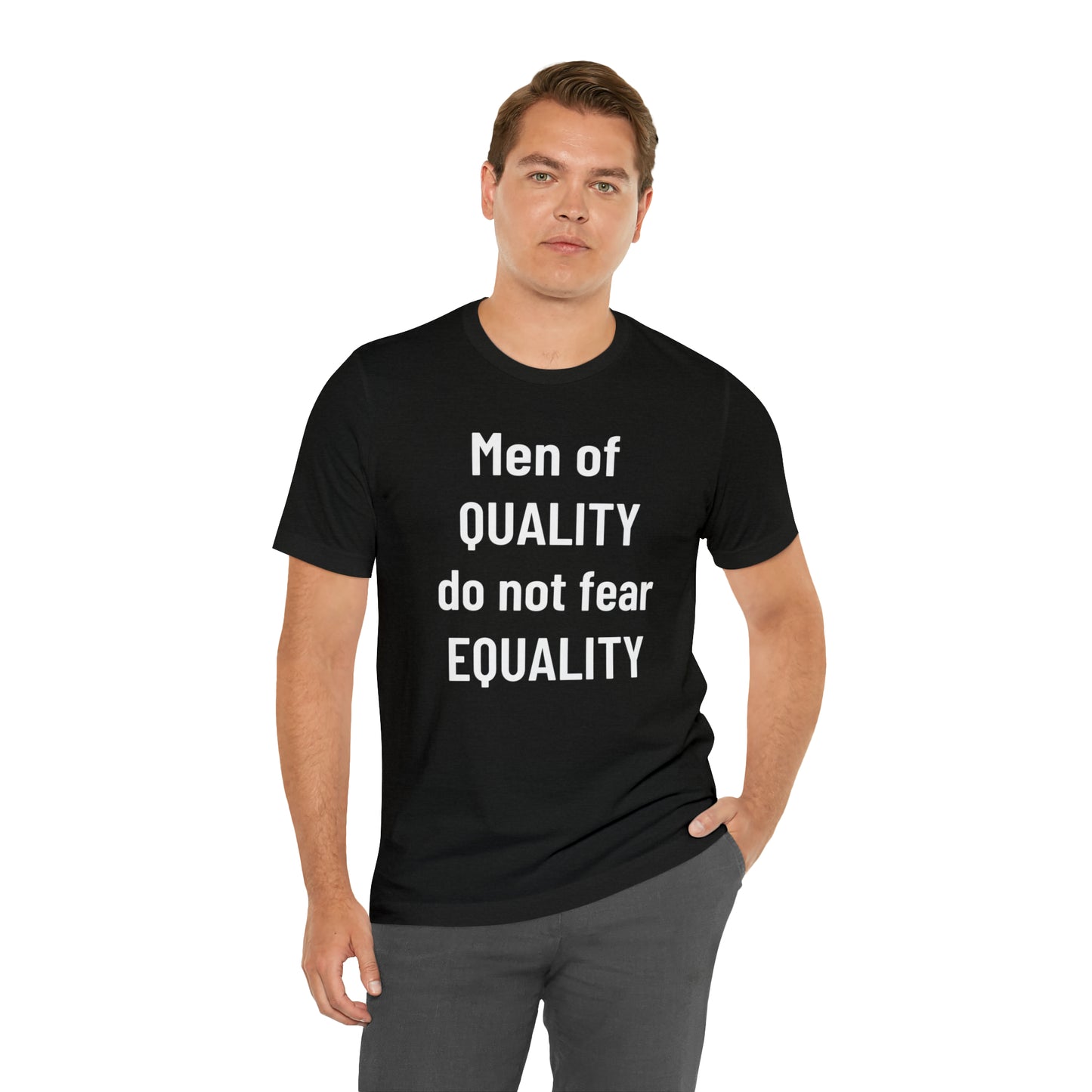 Men of Quality Do Not Fear Equality Tee