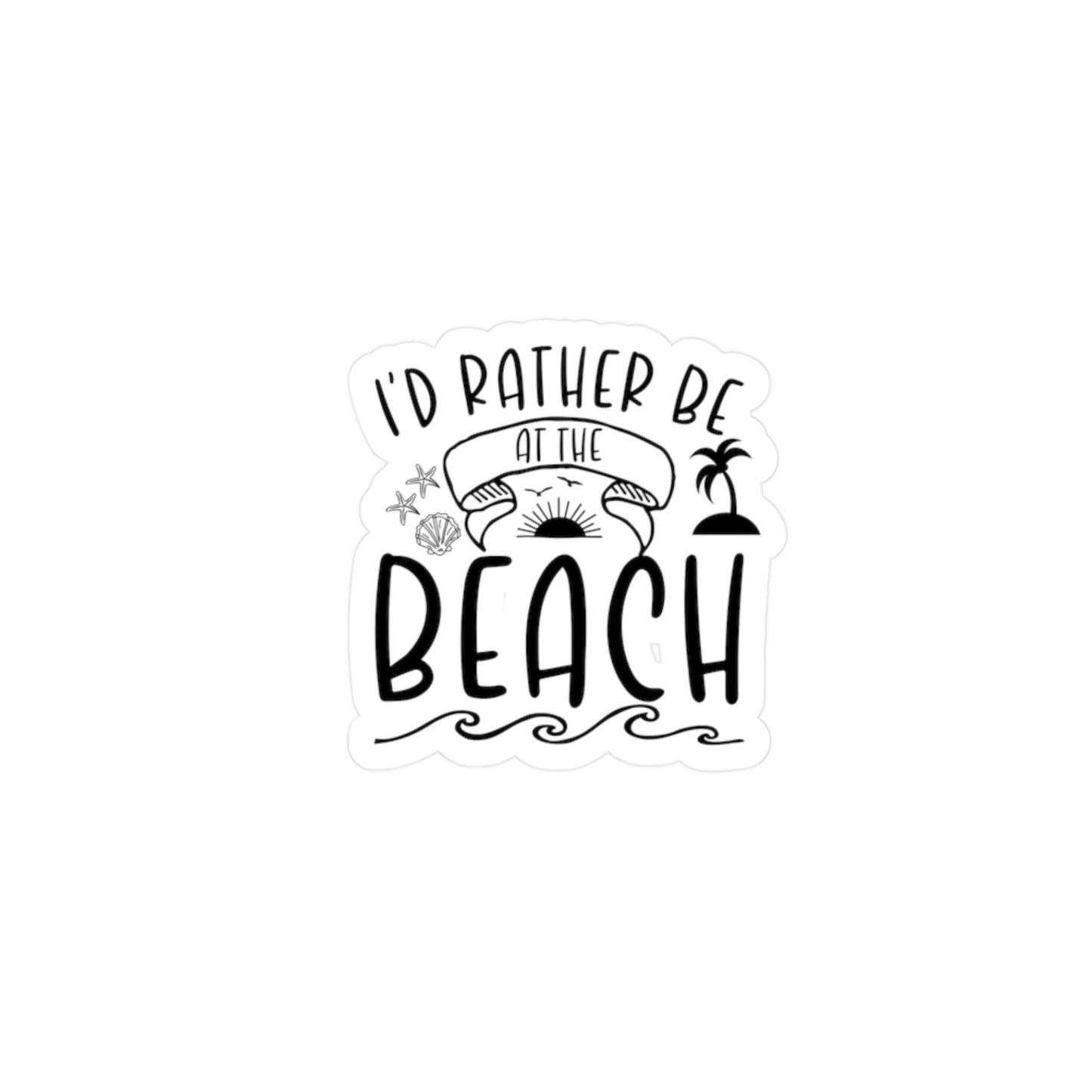 I'd Rather Be at the Beach Sticker