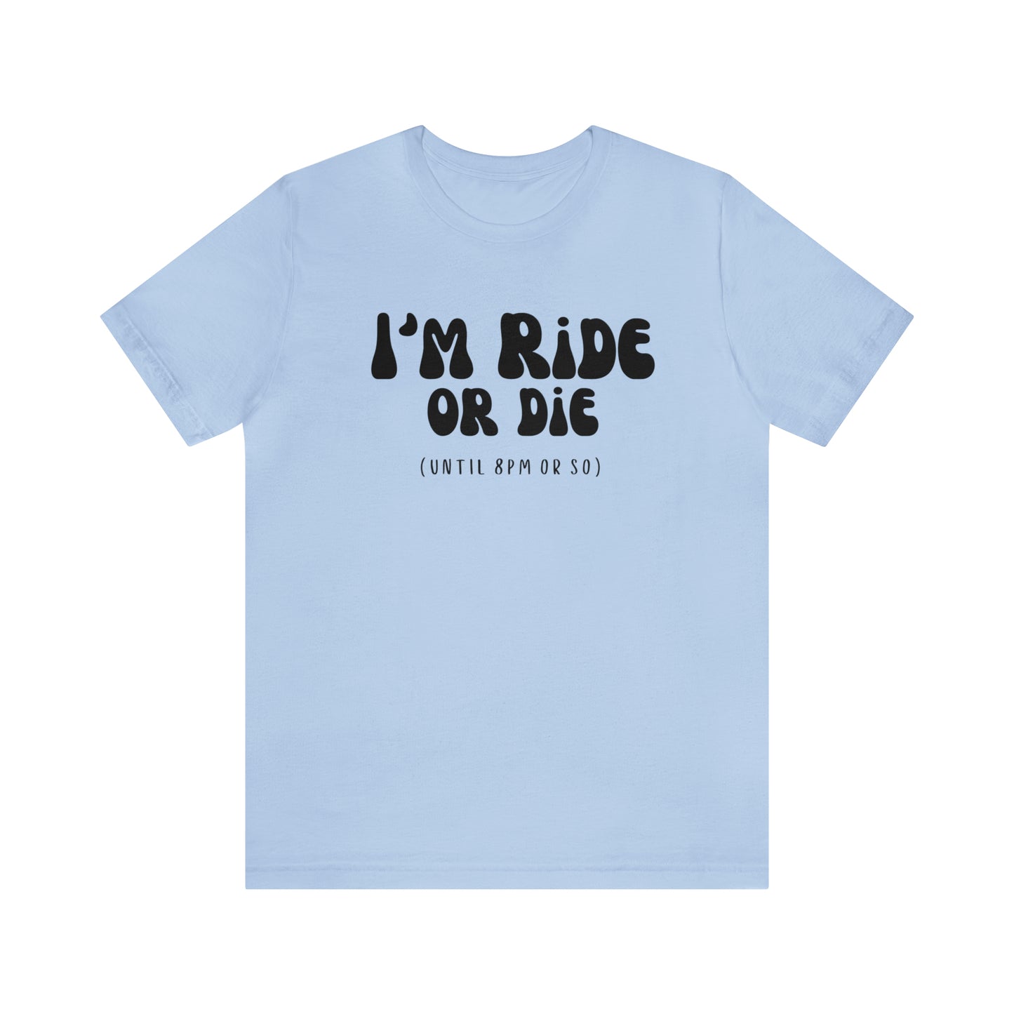 I'm Ride or Die Tee