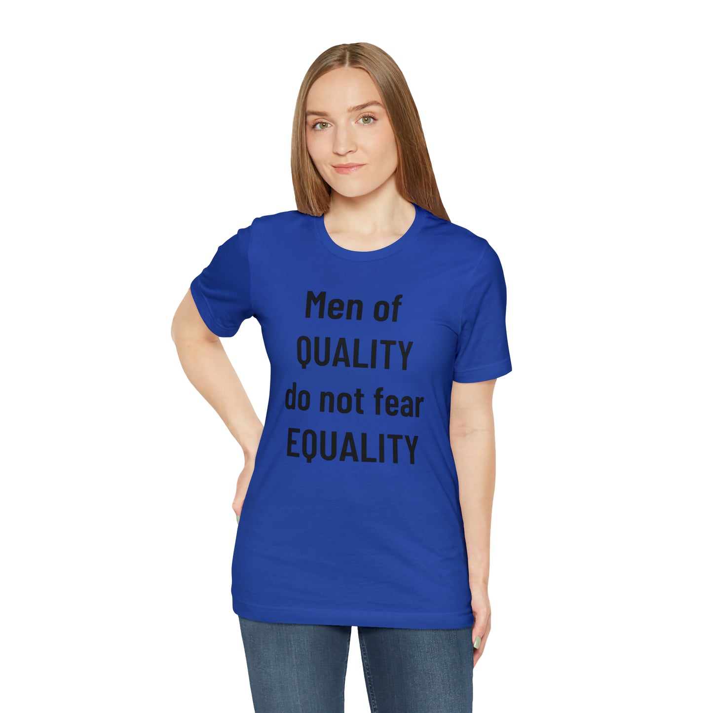 Men of Quality Do Not Fear Equality Tee