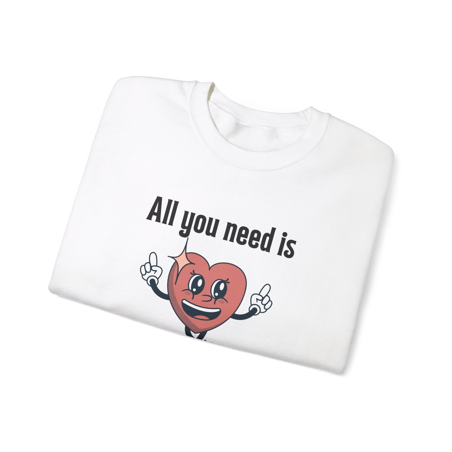 All You Need is Love Crewneck Sweatshirt