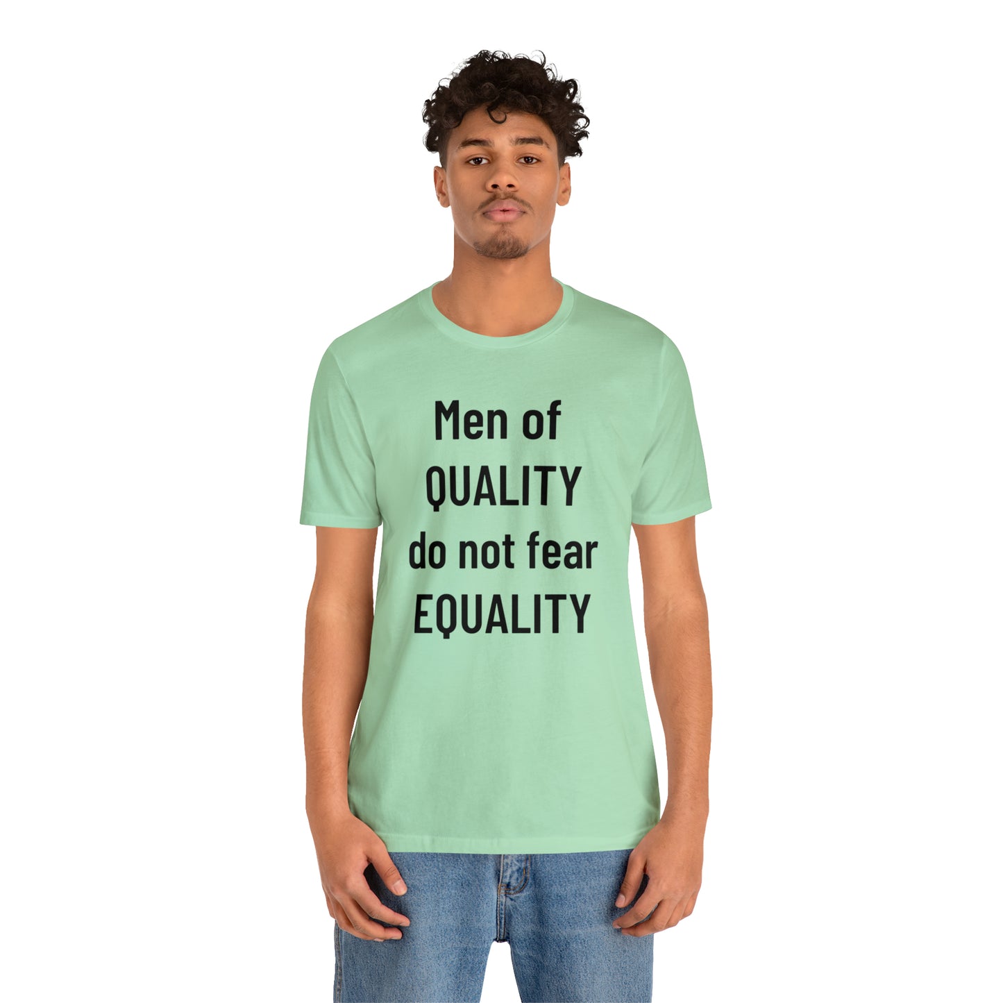 Men of Quality Do Not Fear Equality Tee