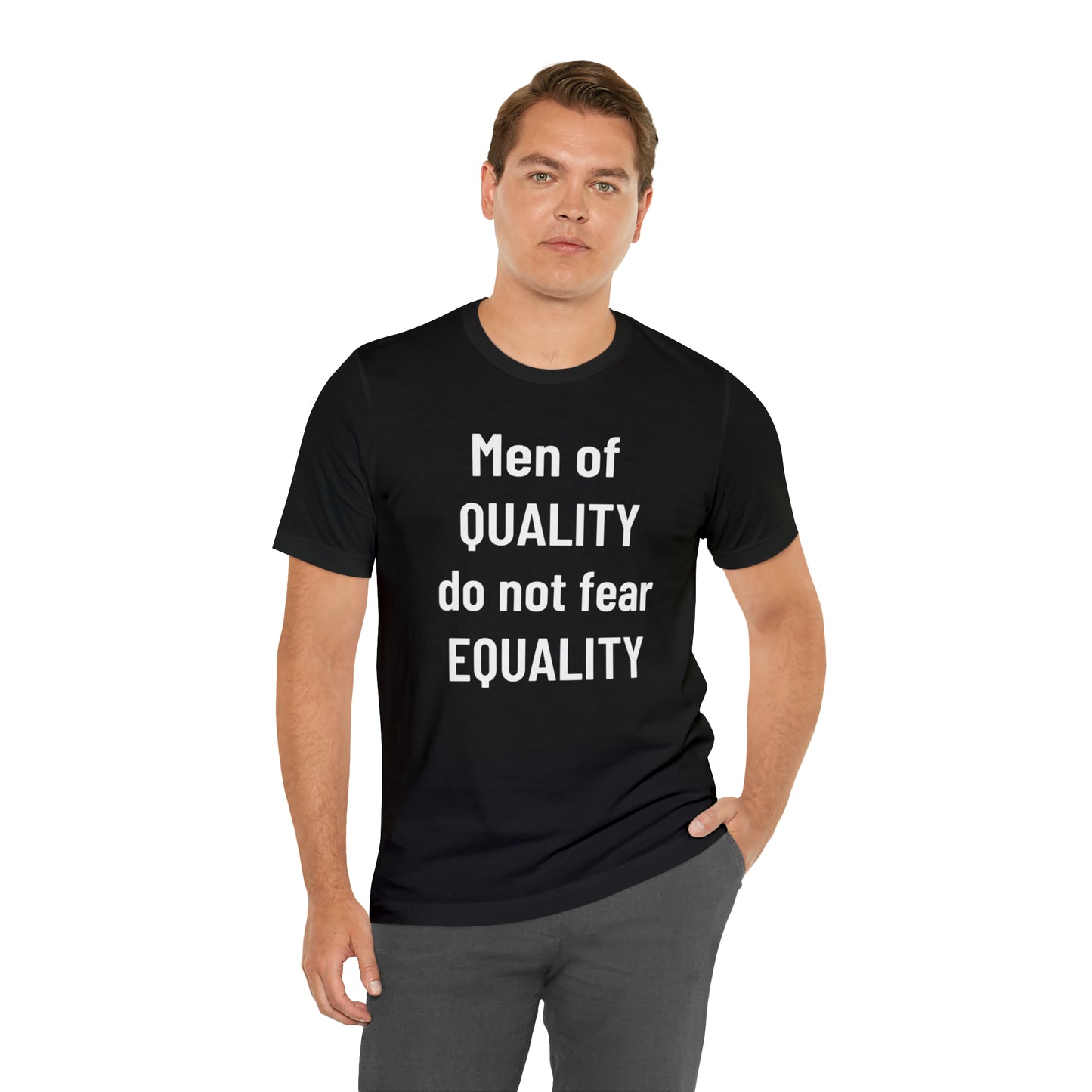 Men of Quality Do Not Fear Equality Tee