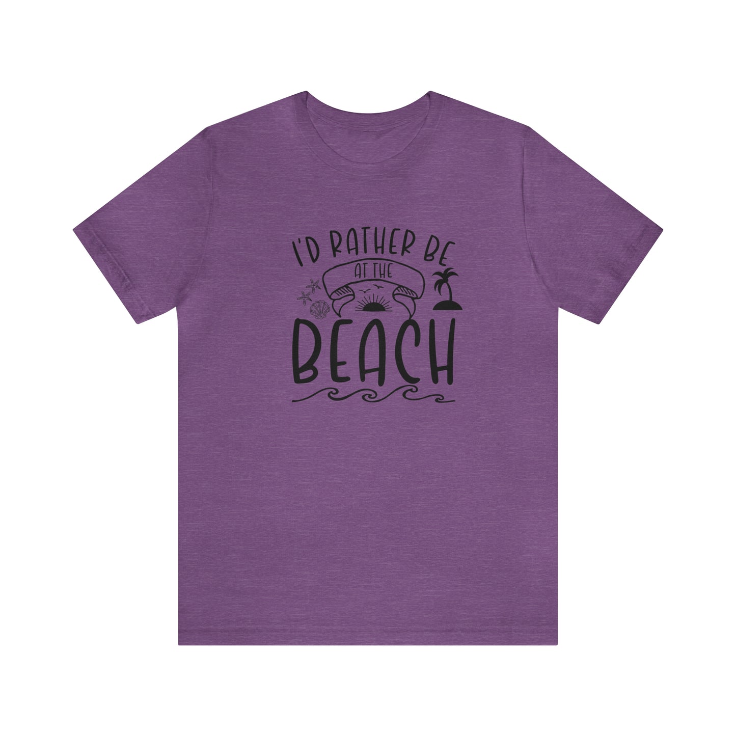 I'd Rather Be at the Beach Tee