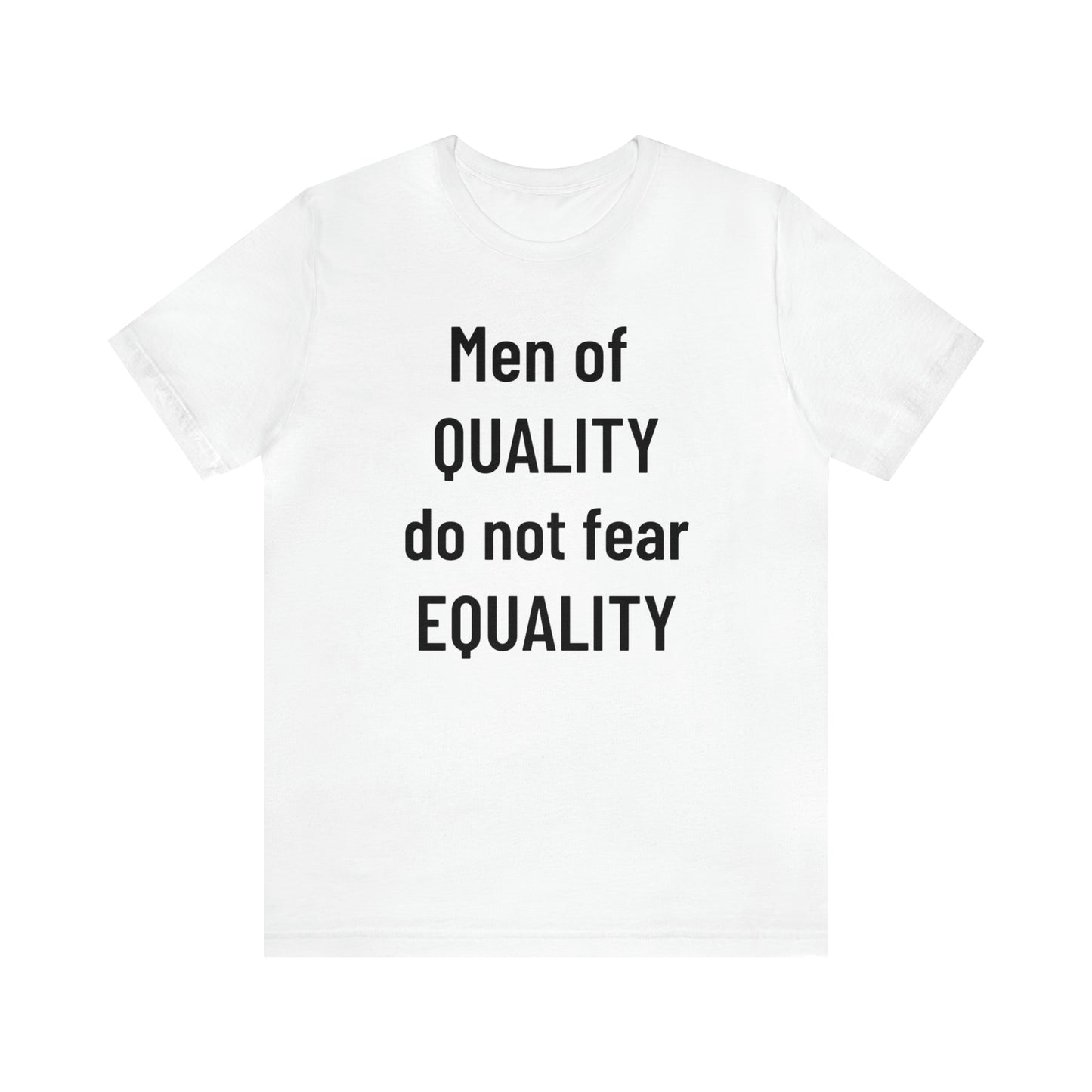 Men of Quality Do Not Fear Equality Tee