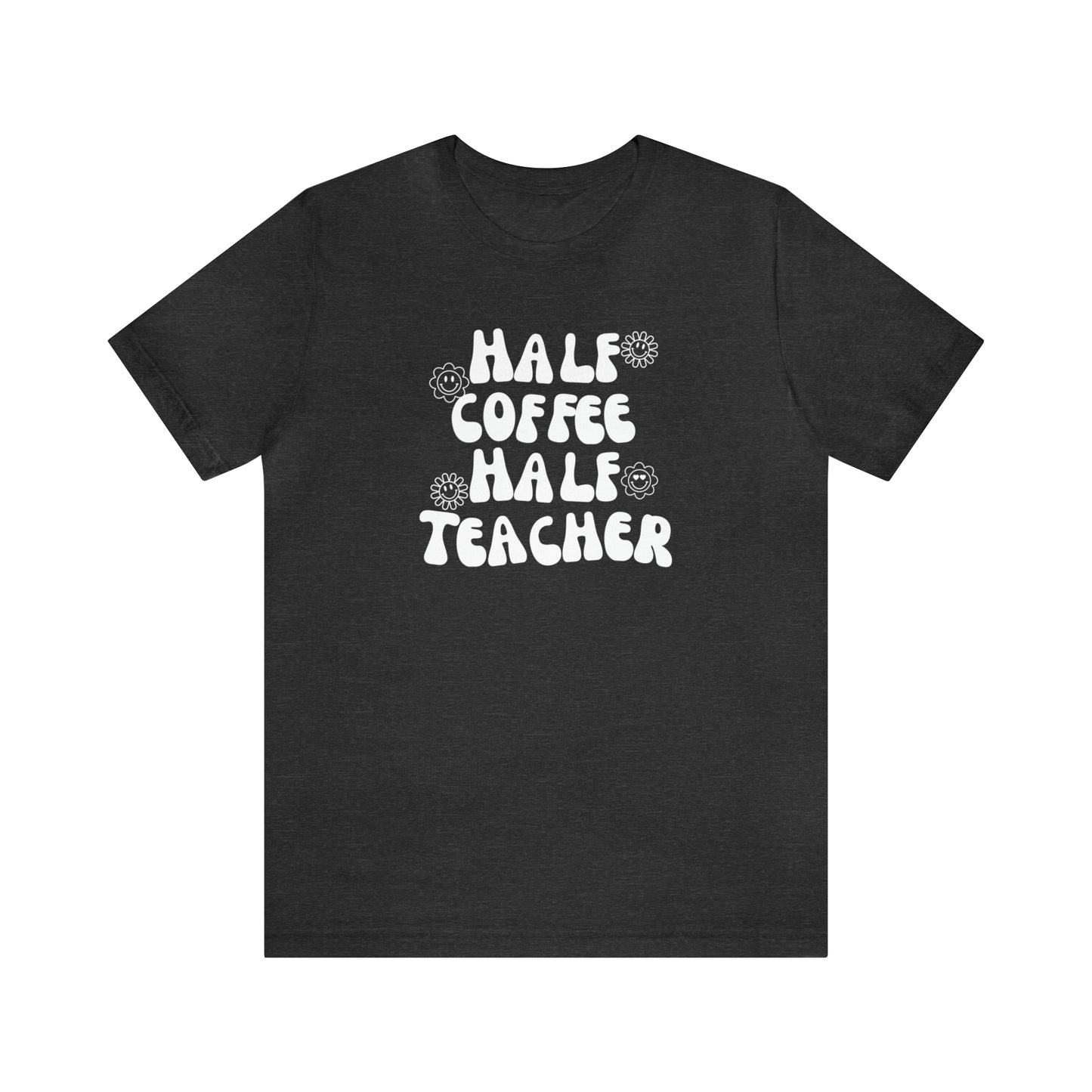 Half Coffee Half Teacher Tee