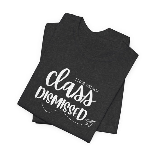 Class Dismissed Tee