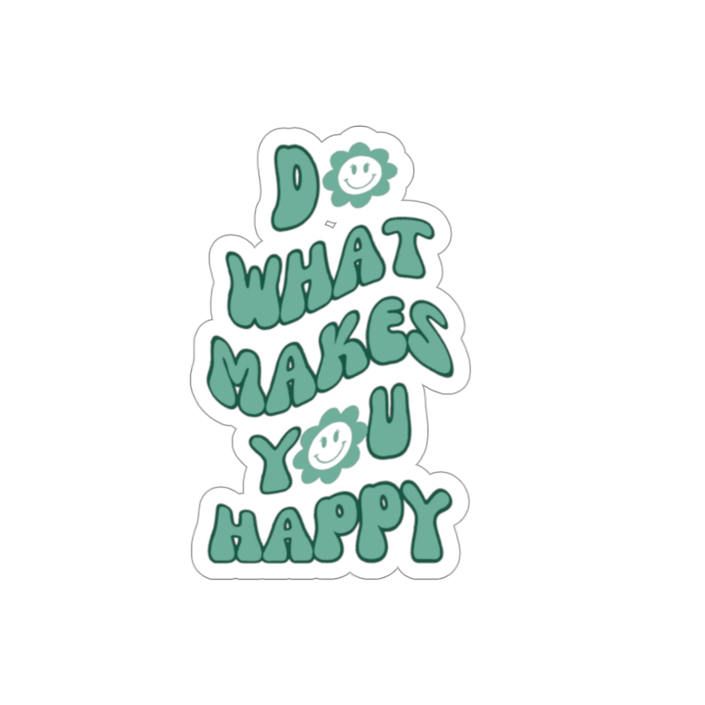 Do What Makes You Happy Sticker