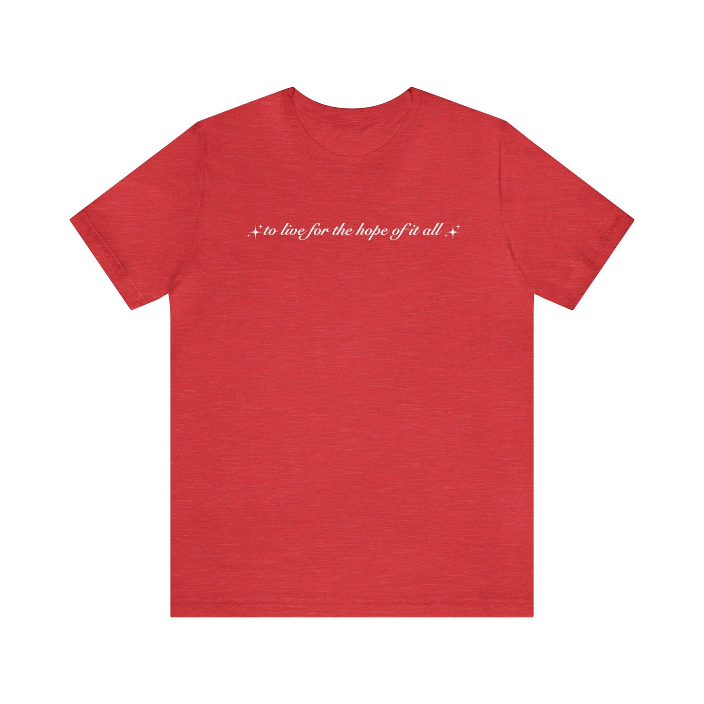 To Live For the Hope of it All Tee