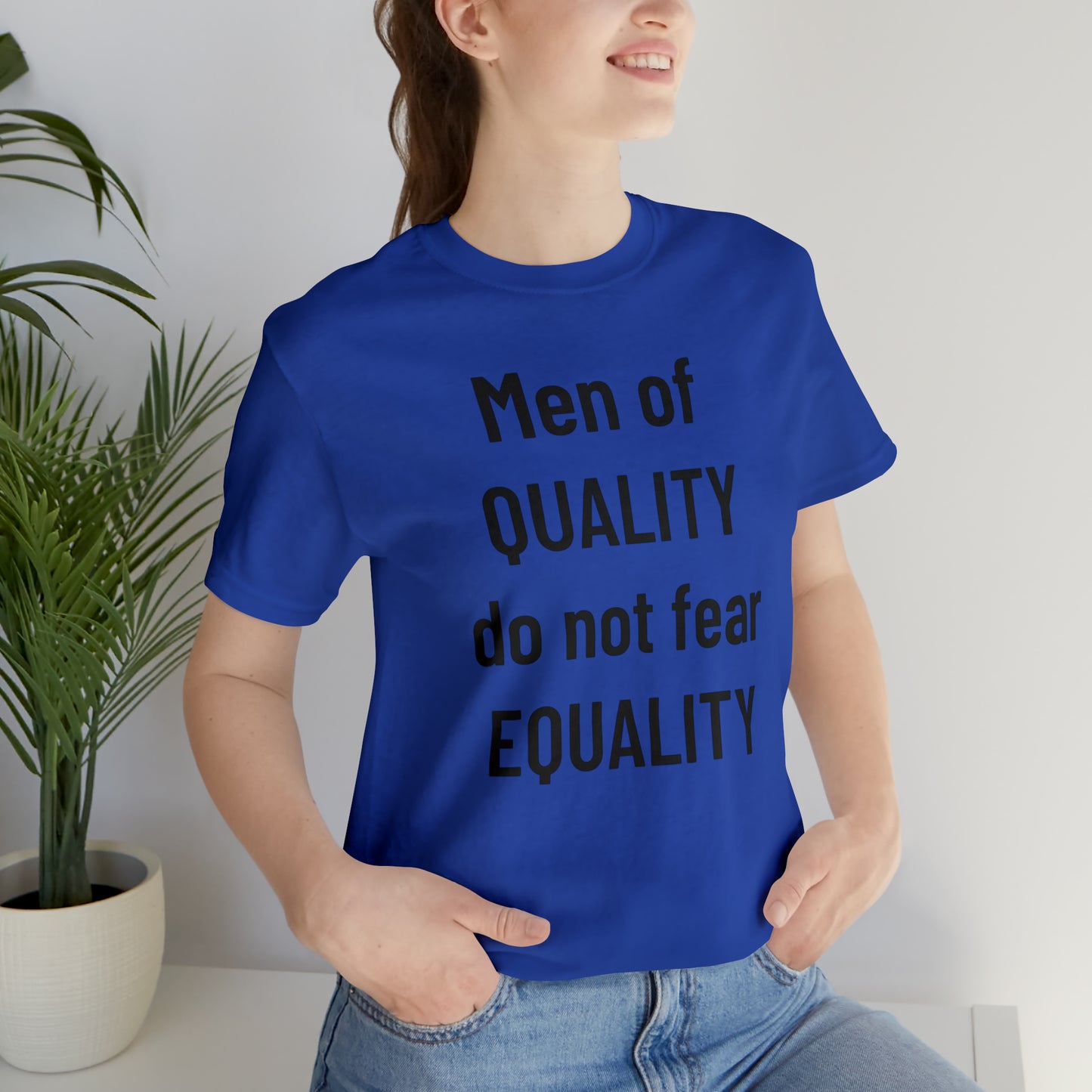 Men of Quality Do Not Fear Equality Tee