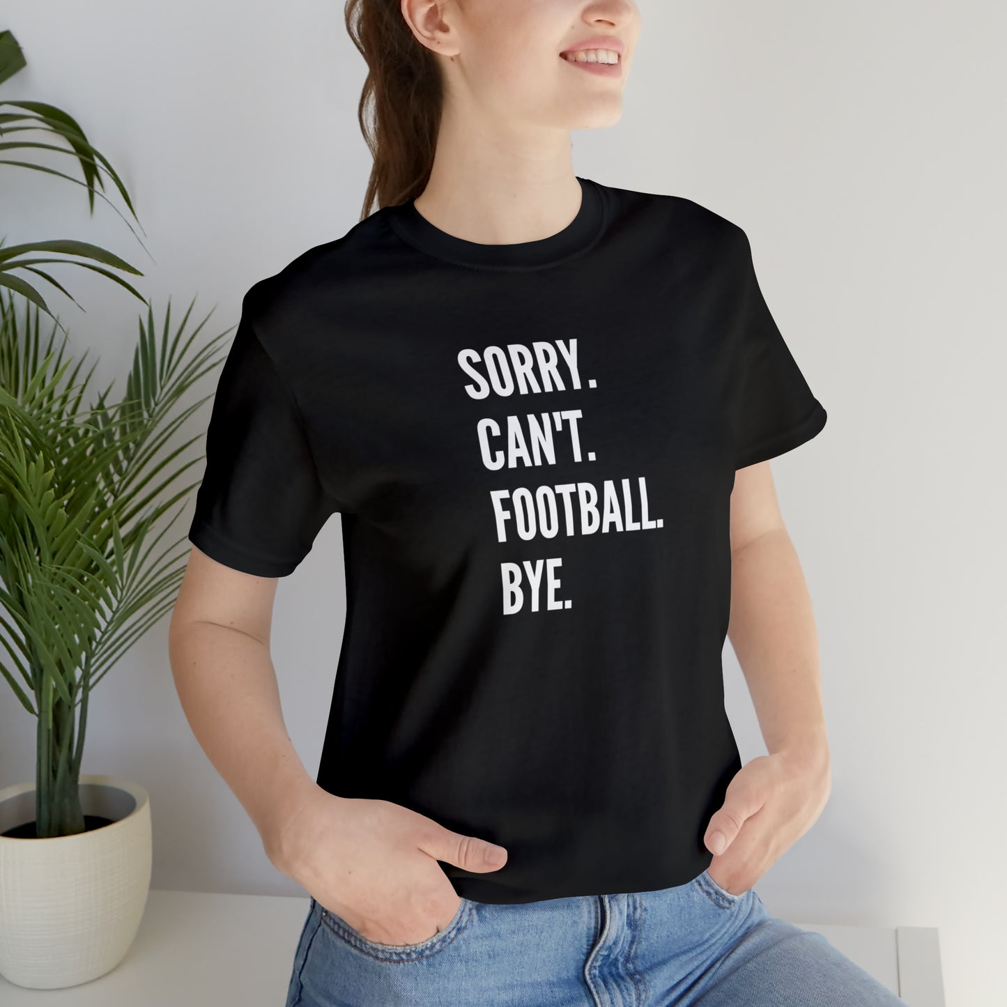 Sorry. Can't. Football.  Short Sleeve Tee