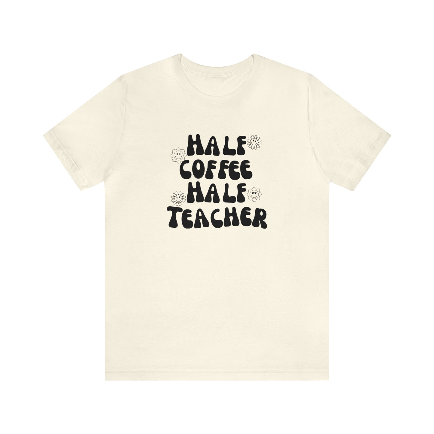 Half Coffee Half Teacher Tee