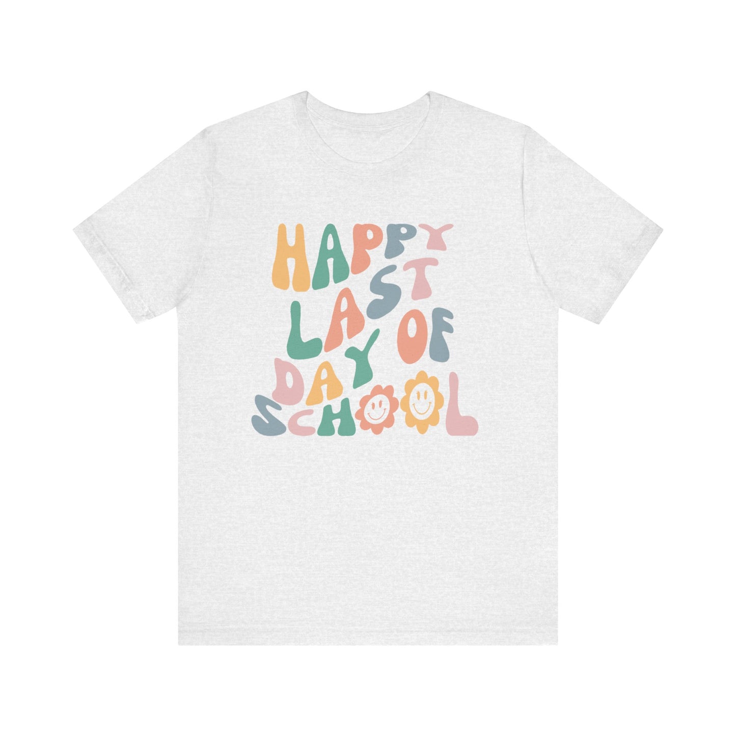 Flower Happy Last Day of School Tee