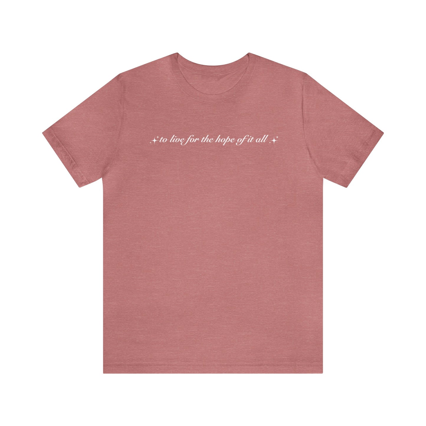 To Live For the Hope of it All Tee