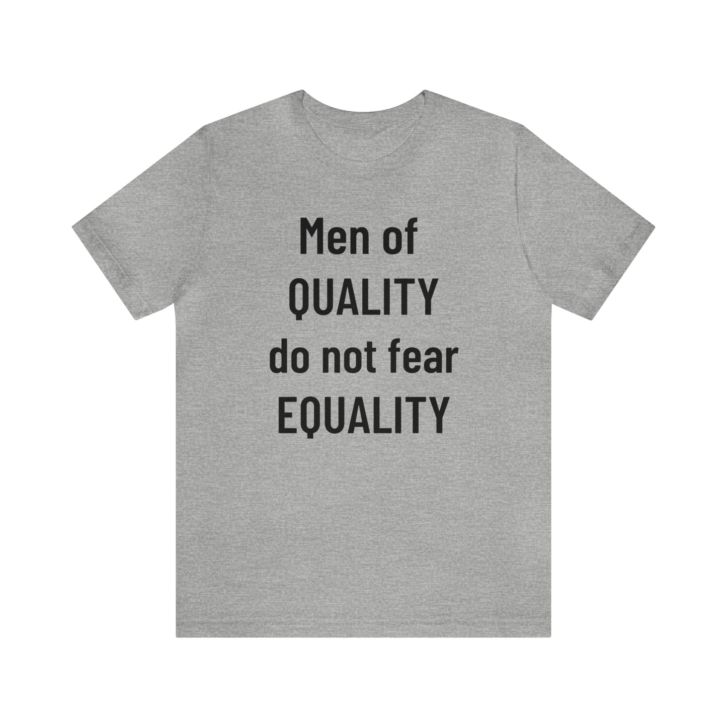 Men of Quality Do Not Fear Equality Tee