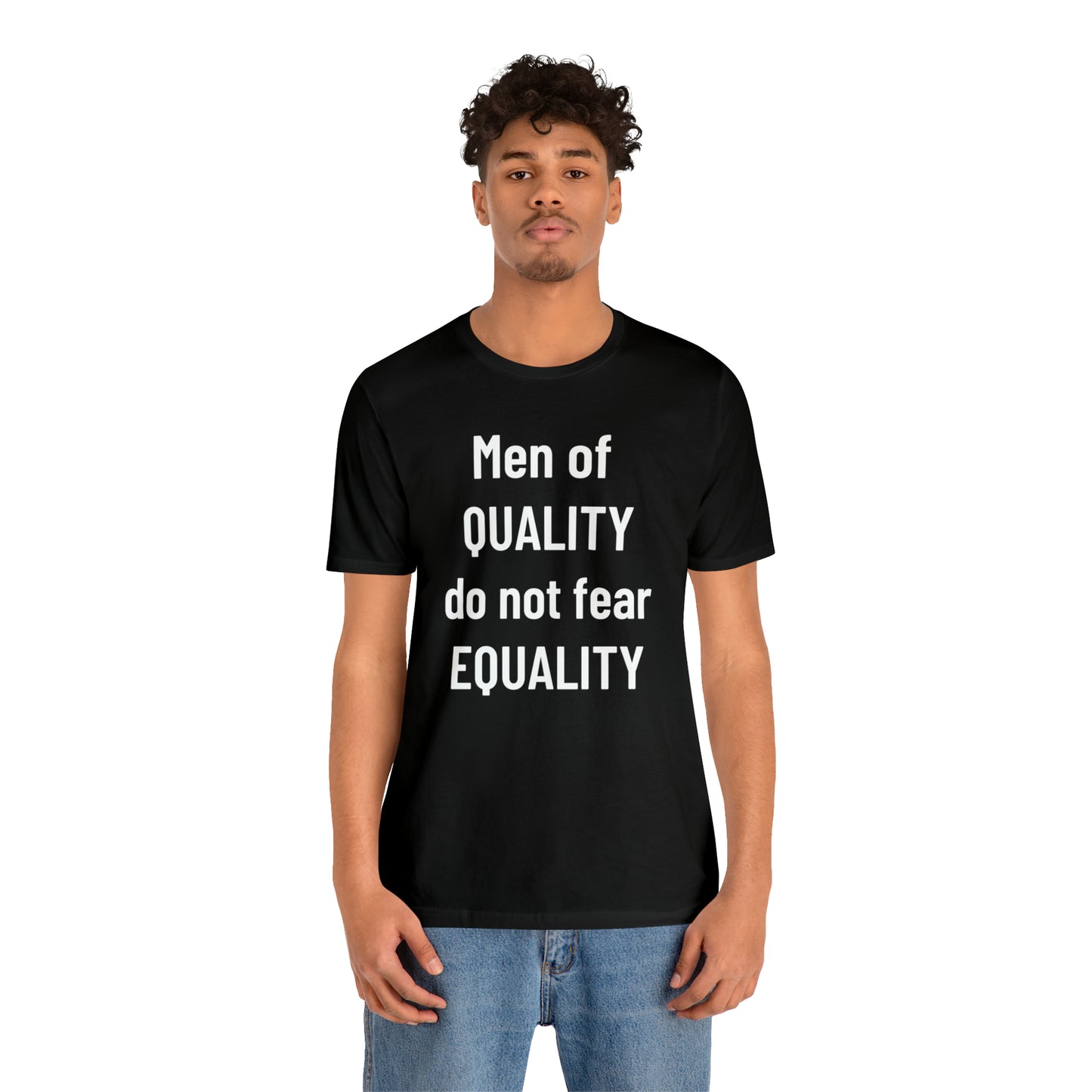 Men of Quality Do Not Fear Equality Tee